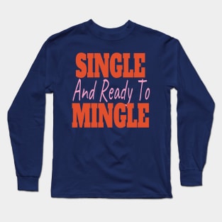 Single And Ready To Mingle Long Sleeve T-Shirt